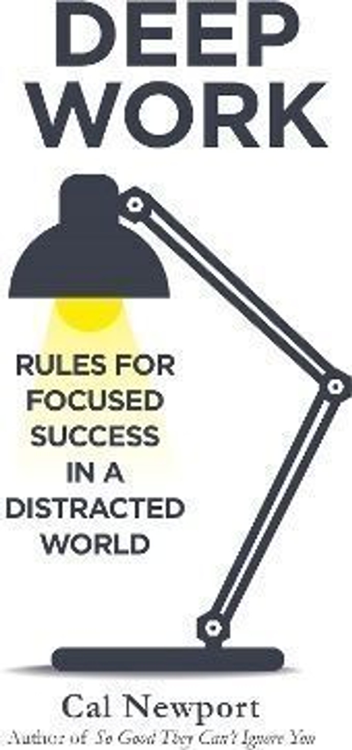 Deep Work: Rules for Focused Success in a Distracted World  (English, Paperback, Cal Newport)