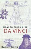 How To Think Like Da Vinci (English) (English, Paperback, Daniel Smith)