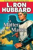 A Matter of Matter (English, Electronic book text, Hubbard L. Ron)