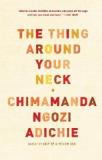 The Thing Around Your Neck (English, Paperback, Adichie Chimamanda Ngozi)