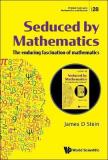 Seduced By Mathematics: The Enduring Fascination Of Mathematics (English, Hardcover, Stein James D)