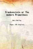 Frankenstein or The modern Prometheus Volume 1 1823 [Hardcover] (Hardcover, Mary Wollstonecraft Shelley)