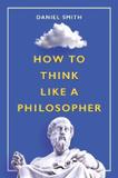 How to Think Like a Philosopher (English, Paperback, Smith Daniel)