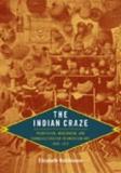 The Indian Craze (English, Hardcover, Hutchinson Elizabeth)