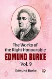 The Works Of The Right Honourable Edmund Burke Vol.9 (Paperback, Edmund Burke)