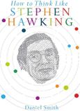 How to Think Like Stephen Hawking (English, Electronic book text, Smith Daniel)