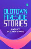 Oldtown Fireside Stories (Paperback, Harriet Beecher Stowe)