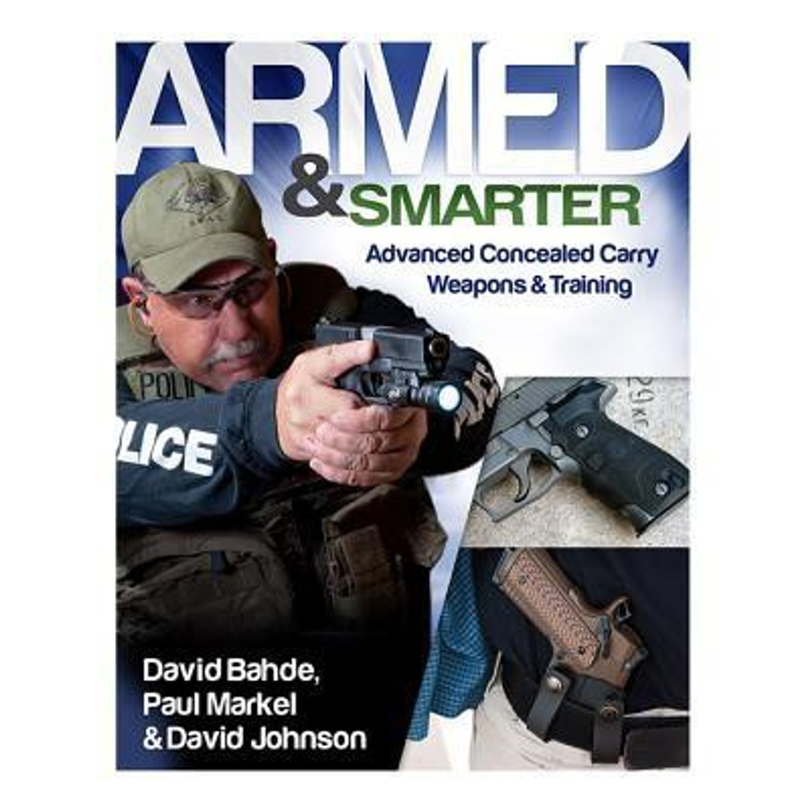 Armed and Smarter: Advanced Concealed Carry Weapons & Training (English, Paperback, David Johnson, Dave Bahde, Paul Markel)