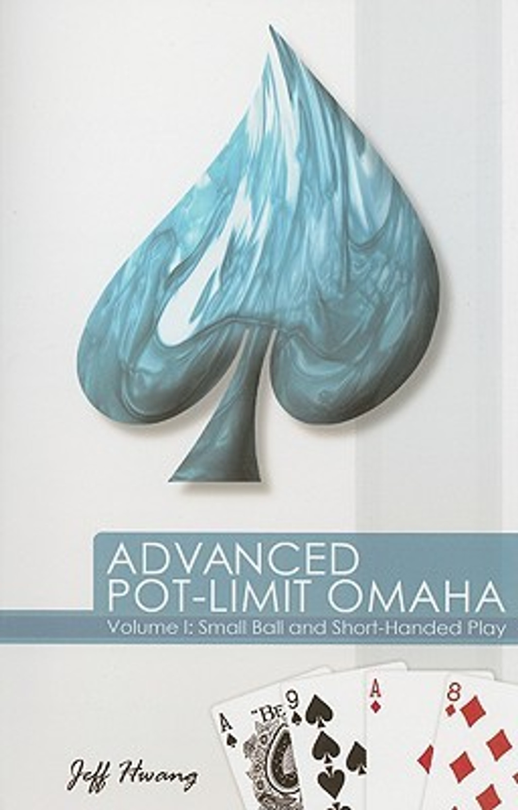 Advanced Pot-Limit Omaha: Volume I: Small Ball and Short-Handed Play. Share