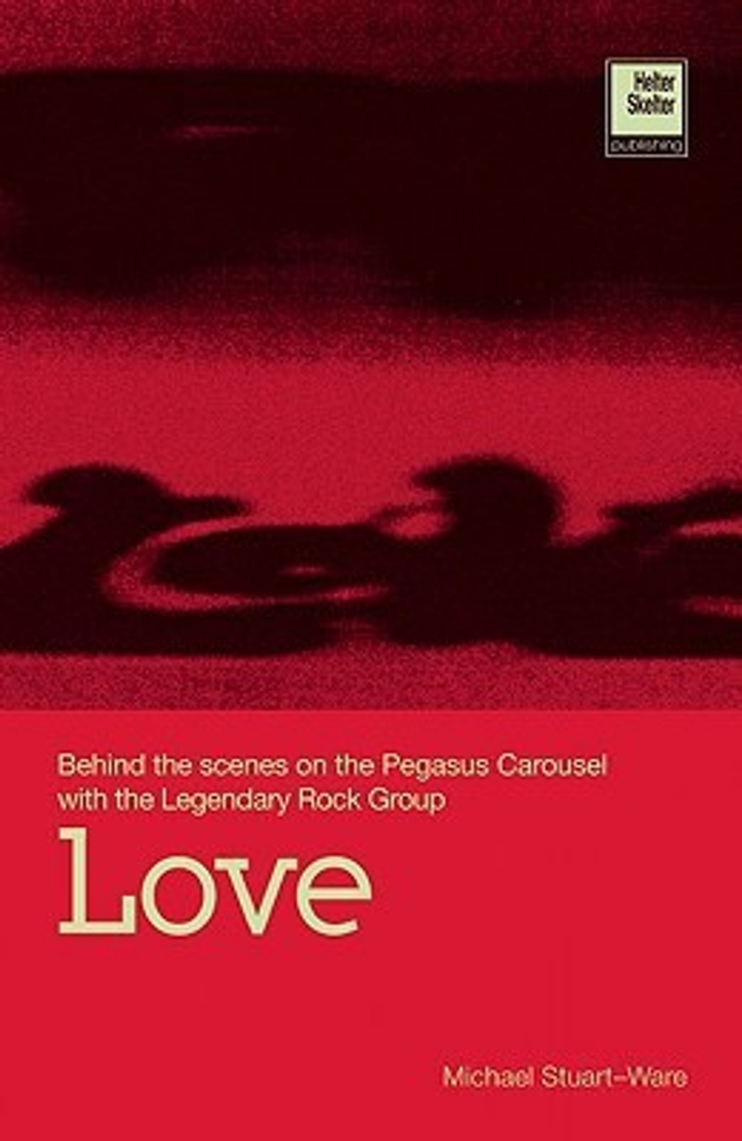 Love: Behind the Scenes on the Pegasus Carousel with the Legendary Rock Group. Share