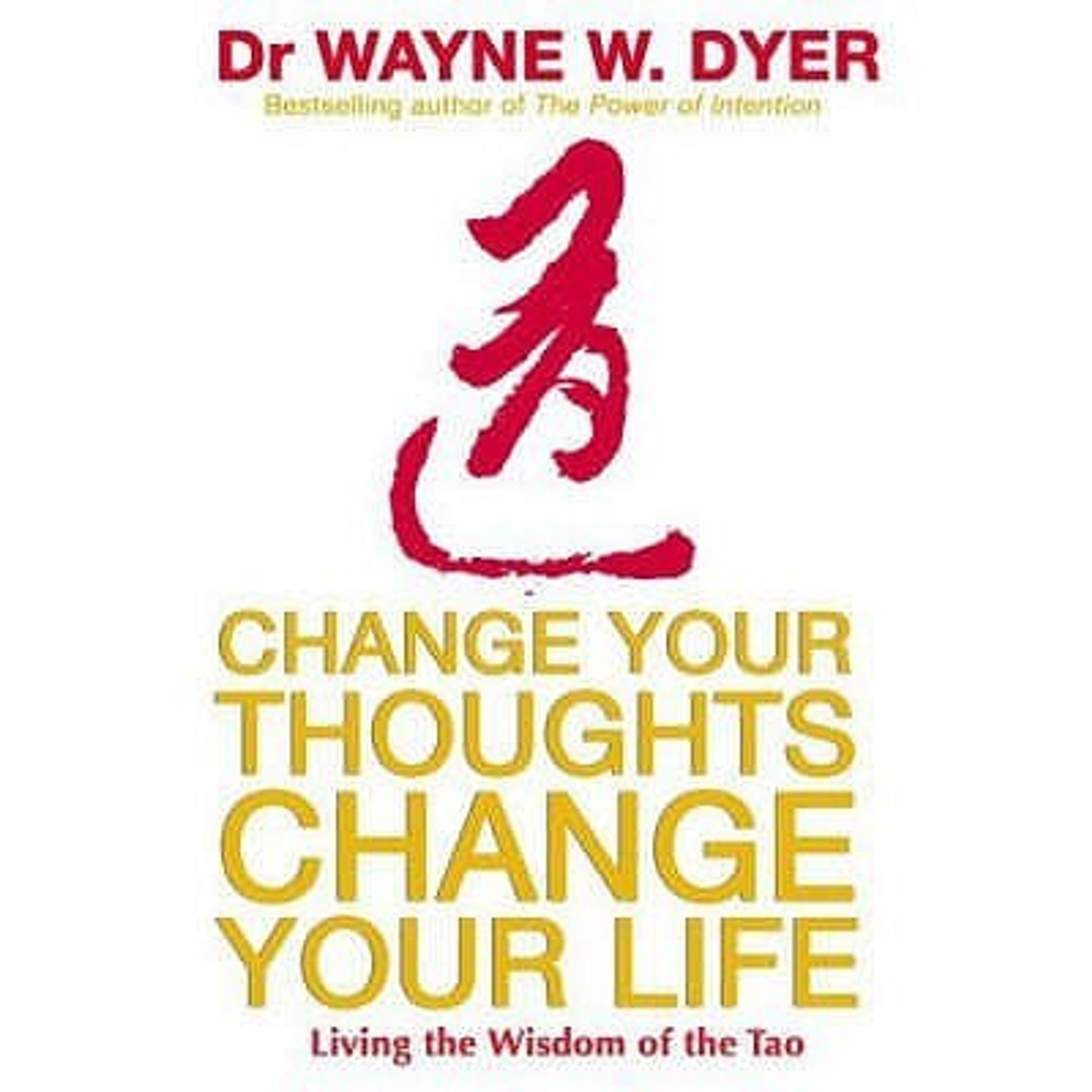 Change Your Thoughts - Change Your Life: Living The Wisdom Of The Tao. ADD TO CART
