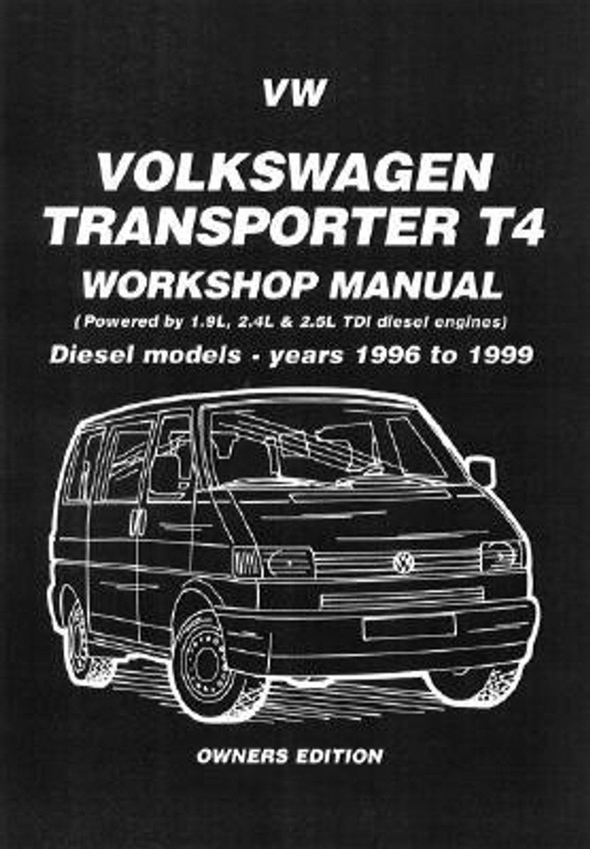 Volkswagen Transporter T4 Workshop Manual Owners Edition: Manual Diesel  Models - Years 1996 to 1999. ADD TO CART