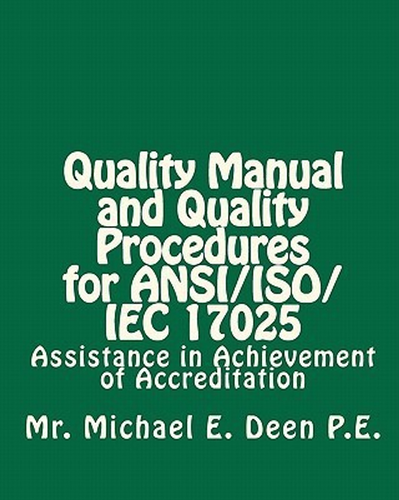 Quality Manual and Quality Procedures for ANSI/ISO/Iec 17025: Assistance in  Achievement. Share