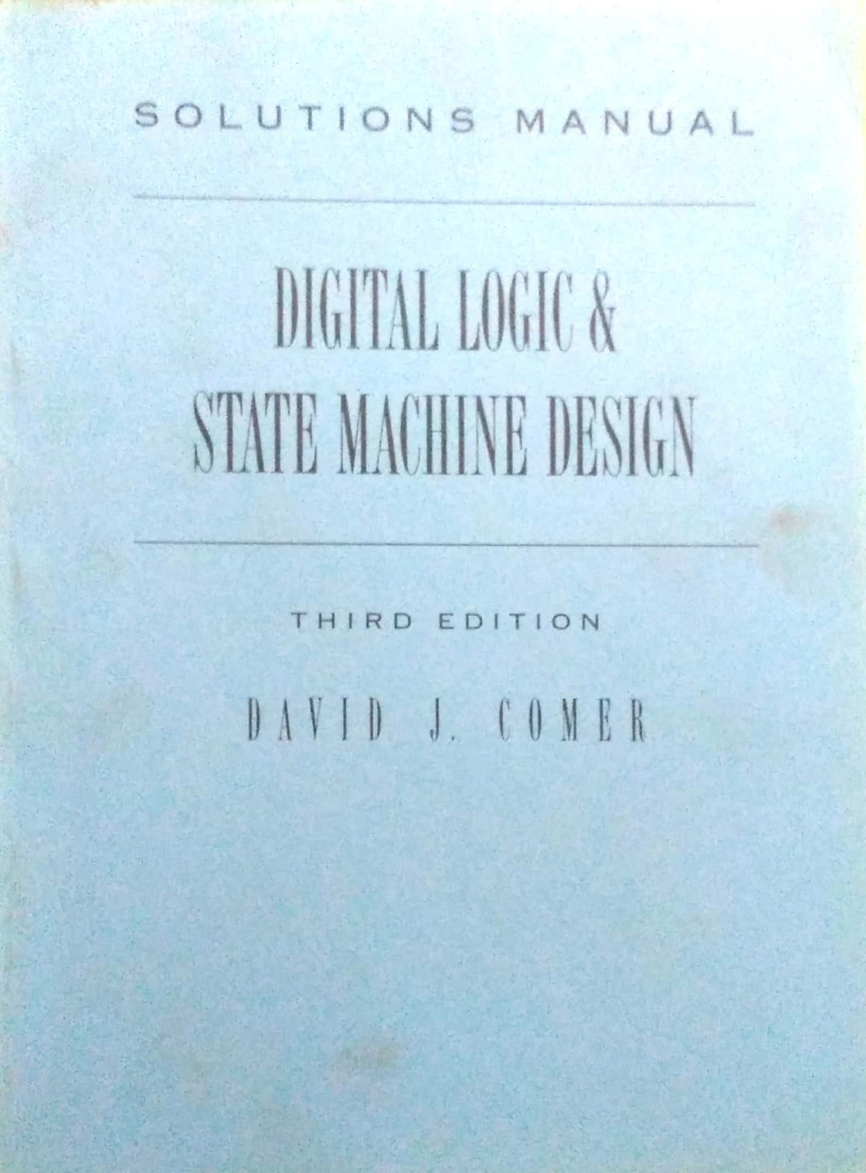 Solutions Manual for Digital Logic and State Machine Design: Solutions  Manual to 3r.e (English, Paperback, David J. Comer)