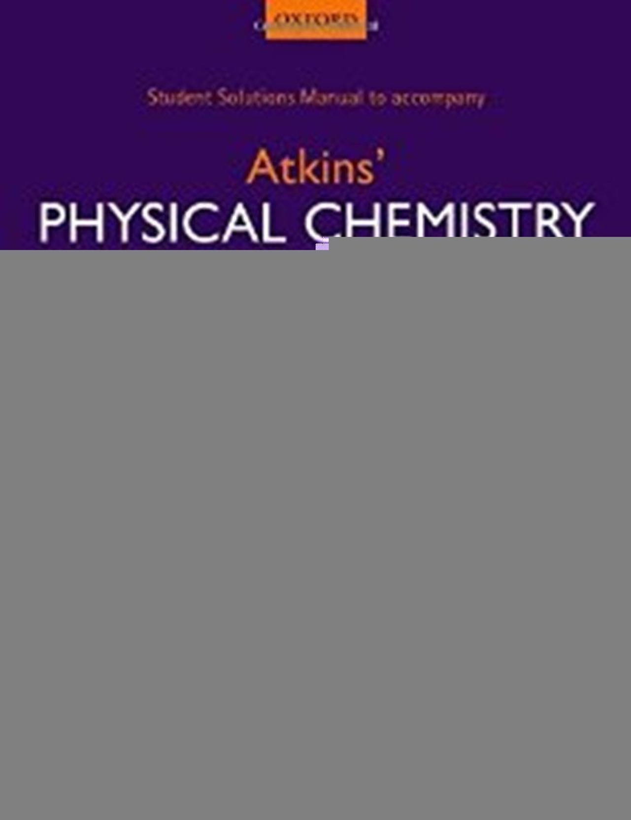 Student Solutions Manual to accompany Atkins' Physical Chemistry 10th edition. ADD TO CART