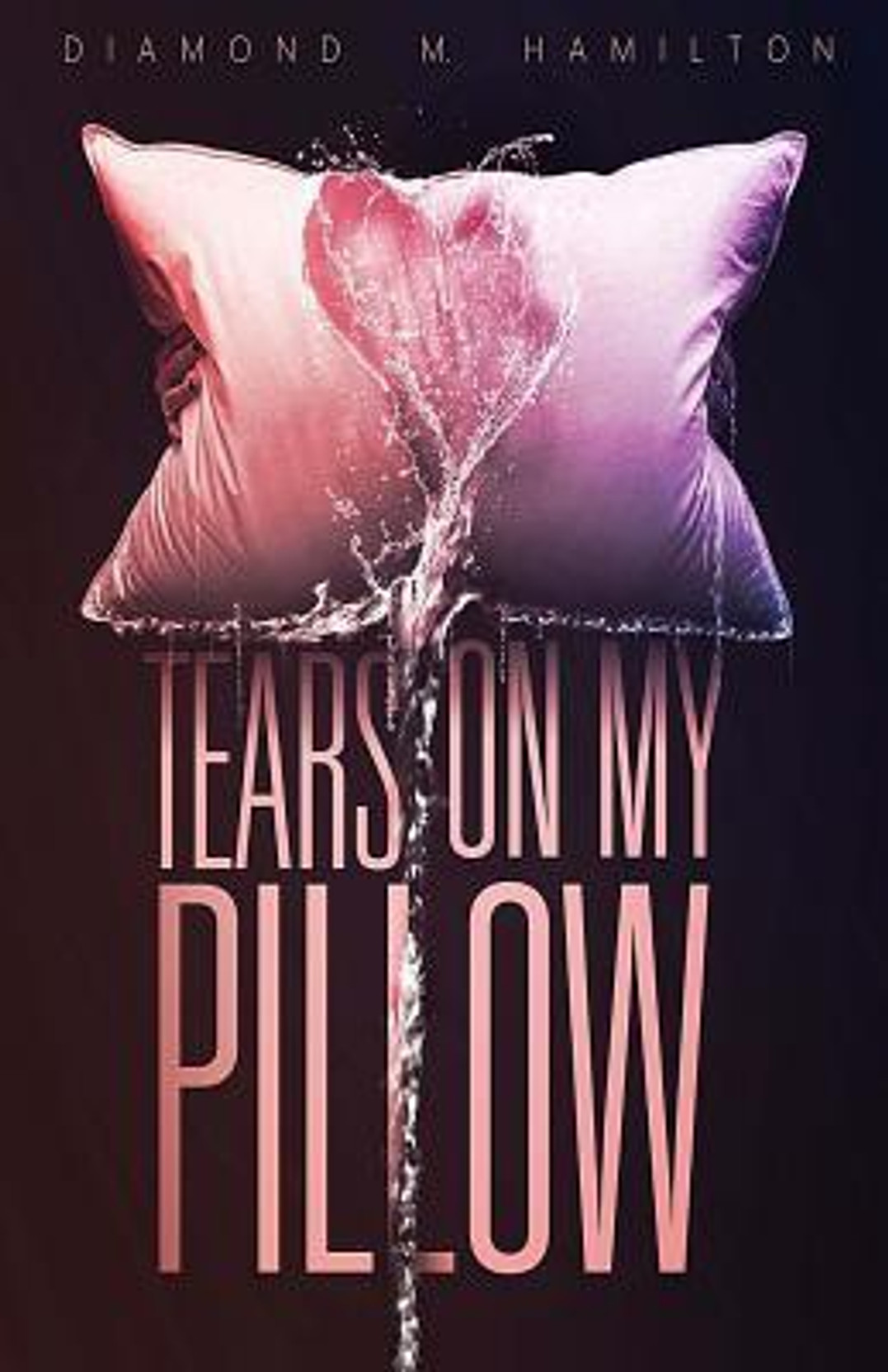 Tears On My Pillow Buy Tears On My Pillow By Diamond M Hamilton