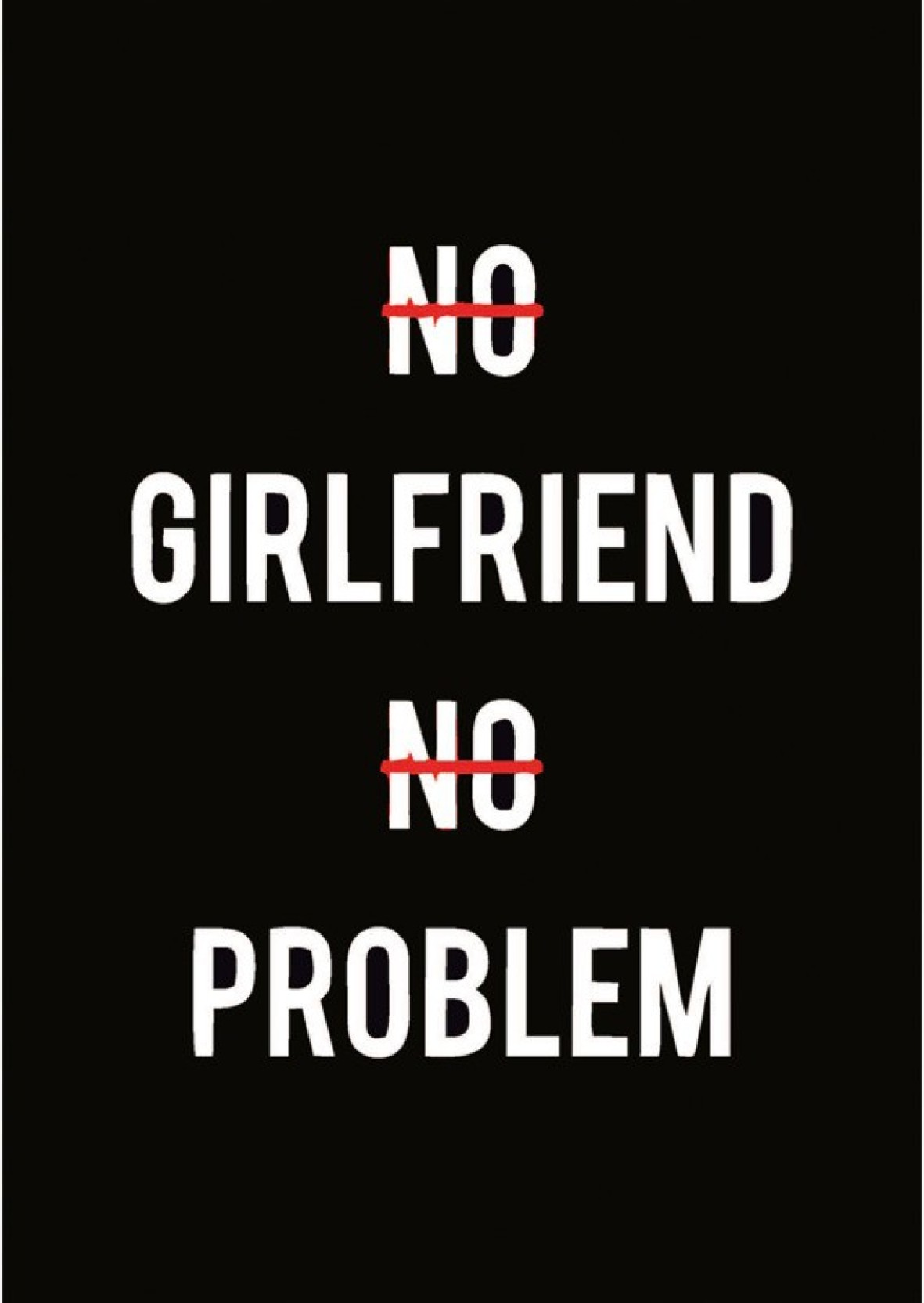 No girlfriend no problem. No boyfriend no problem обои. Постер no problem. Обои на телефон no problem.