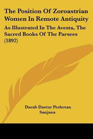 The Position Of Zoroastrian Women In Remote Antiquity(English, Paperback, Sanjana Darab Dastur Peshotan)
