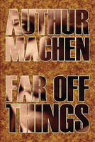 Far Off Things by Arthur Machen, History, Biography & Autobiography, Literary(English, Paperback, Machen Arthur)