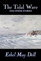 The Tidal Wave and Other Stories by Ethel May Dell, Fiction, Action & Adventure, War & Military(English, Paperback, Dell Ethel May)