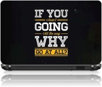 The Print Cart IF YOU ARE NOT GOING IN ALL THE WAY WHY GO AT ALL Vinyl Laptop Decal 15.6   Laptop Accessories  (The Print Cart)