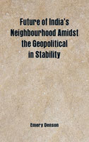 Future of India's Neighbourhood Amidst the Geopolitical in Stability(English, Hardcover, Denson Emery)