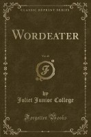 Wordeater, Vol. 48 (Classic Reprint)(English, Paperback, College Joliet Junior)