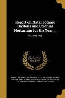 Report on Natal Botanic Gardens and Colonial Herbarium for the Year ...; Vol. 1902-1903(English, Paperback, unknown)