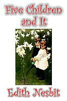 Five Children and It by Edith Nesbit, Fiction, Classics, Fantasy & Magic(English, Hardcover, Nesbit Edith)