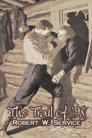 The Trail of '98 by Robert W. Service, Fiction, Westerns, Historical(English, Paperback, Service Robert W)