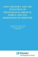 John Gregory and the Invention of Professional Medical Ethics and the Profession of Medicine(English, Hardcover, McCullough Laurence B.)