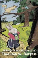 Whitefoot the Woodmouse by Thornton Burgess, Fiction, Animals, Fantasy & Magic(English, Hardcover, Burgess Thornton W)