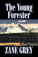 The Young Forester by Zane Grey, Fiction, Western, Historical(English, Paperback, Grey Zane)