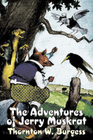 The Adventures of Jerry Muskrat by Thornton Burgess, Fiction, Animals, Fantasy & Magic(English, Hardcover, Burgess Thornton W)