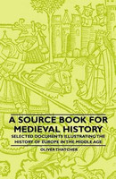 A Source Book For Medieval History - Selected Documents Illustrating The History Of Europe In The Middle Age(English, Paperback, Thatcher Oliver)