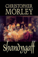 Shandygaff by Christopher Morley, Fiction, Classics, Literary(English, Paperback, Morley Christopher)