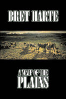 A Waif of the Plains by Bret Harte, Fiction, Classics, Westerns, Historical(English, Hardcover, Harte Bret)