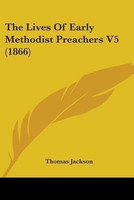 The Lives Of Early Methodist Preachers V5 (1866)(English, Paperback, unknown)