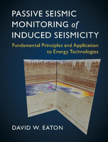 Passive Seismic Monitoring of Induced Seismicity(English, Hardcover, Eaton David W.)