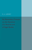 An Elementary Treatise on the Dynamics of a Particle and of Rigid Bodies(English, Paperback, Loney S. L.)