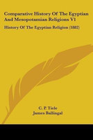 Comparative History Of The Egyptian And Mesopotamian Religions V1(English, Paperback, Tiele C P)