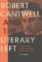 Robert Cantwell and the Literary Left(English, Electronic book text, Reed T V)