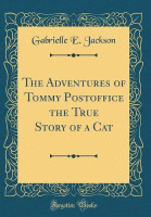 The Adventures of Tommy Postoffice the True Story of a Cat (Classic Reprint)(English, Hardcover, Jackson Gabrielle E.)