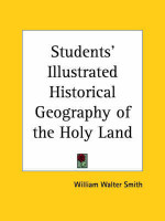 Students' Illustrated Historical Geography of the Holy Land (1912)(English, Paperback, Smith William Walter)