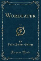 Wordeater, Vol. 28 (Classic Reprint)(English, Paperback, College Joliet Junior)