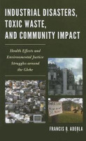 Industrial Disasters, Toxic Waste, and Community Impact(English, Hardcover, Adeola Francis O.)