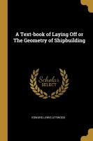 A Text-Book of Laying Off or the Geometry of Shipbuilding(English, Paperback, Attwood Edward Lewis)
