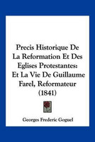 Precis Historique De La Reformation Et Des Eglises Protestantes(French, Paperback, Goguel Georges Frederic)