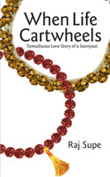 When Life Cartwheels - Tumultuous Love Story of a Sannyasi(English, Undefined, Supe Raj)