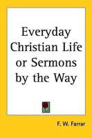 Everyday Christian Life or Sermons by the Way(English, Paperback, Farrar F. W.)